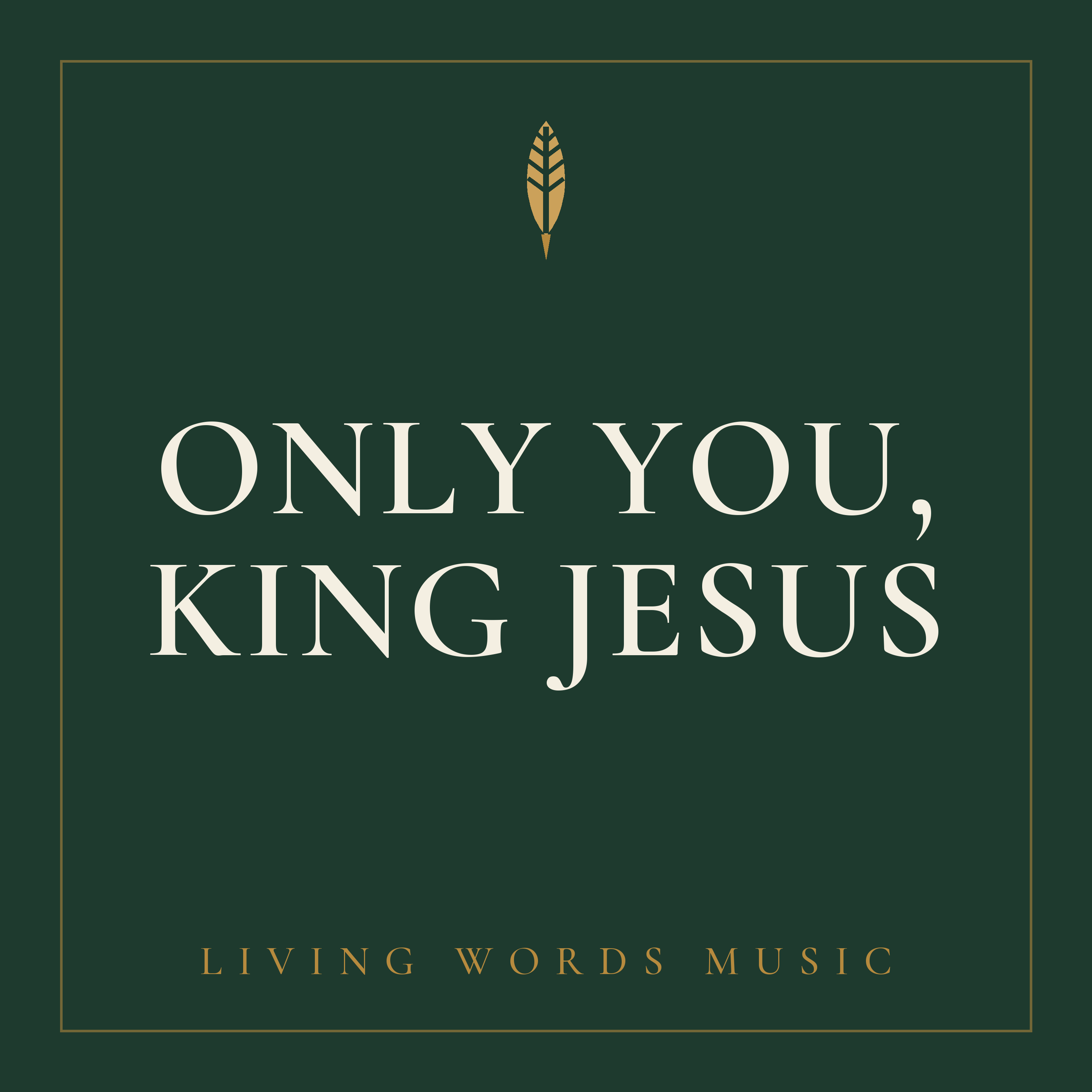 Only You, King Jesus