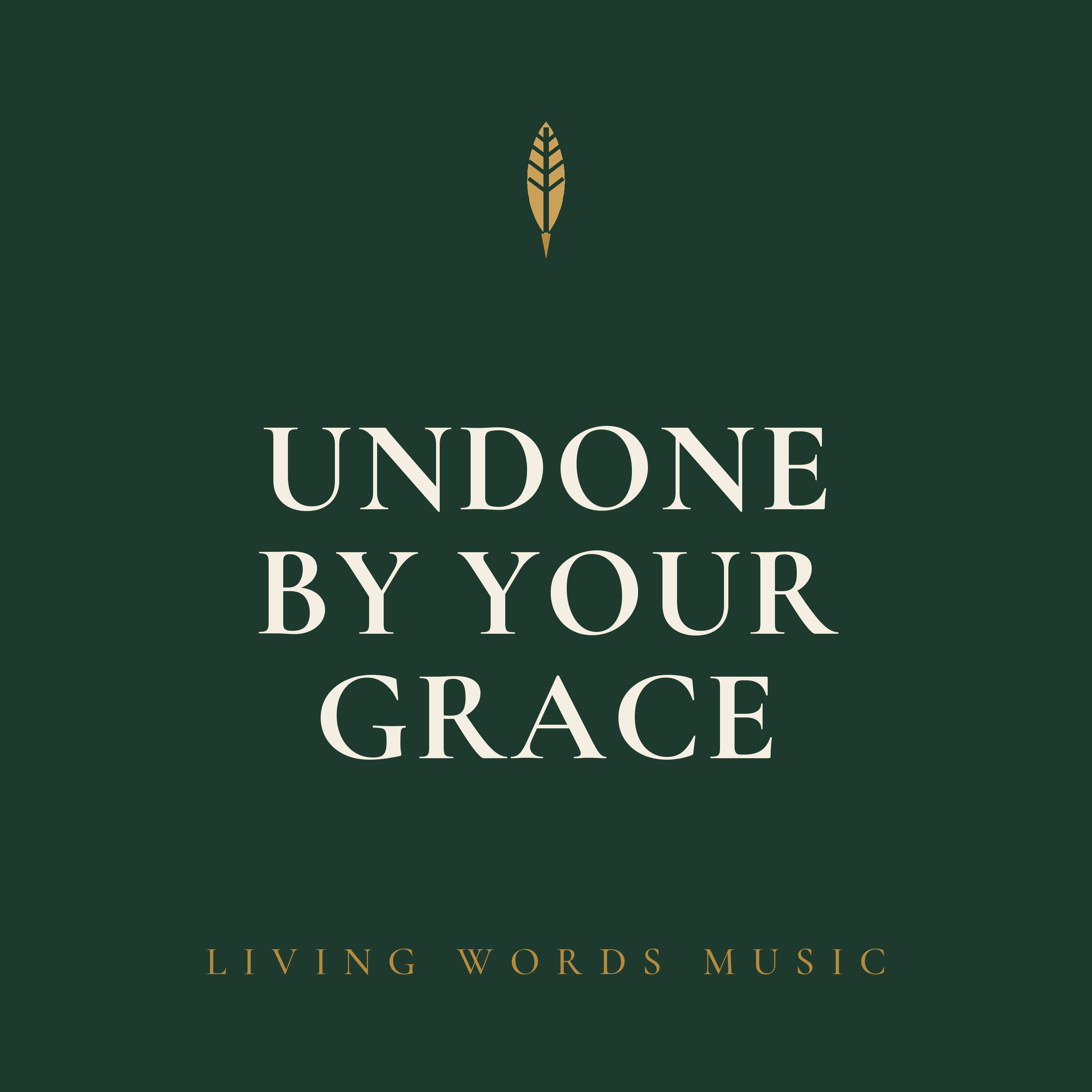 Undone by Your Grace